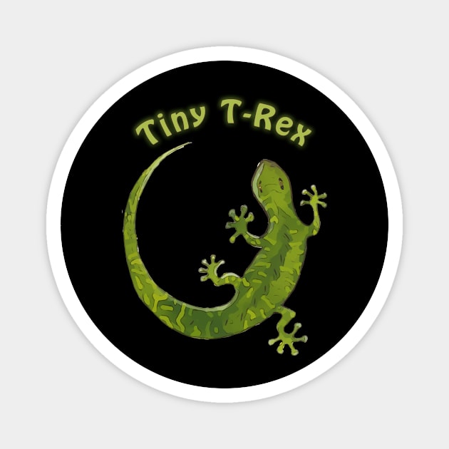 Tiny T-Rex, Saying with Gecko Illustration Magnet by WelshDesigns